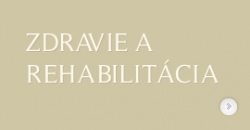 ZDRAVIE A REHABILITÁCIA